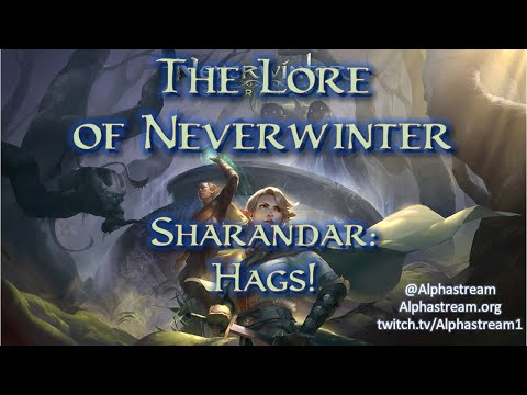 Dungeons & Dragons Lore of Neverwinter: Hags of Sharandar!