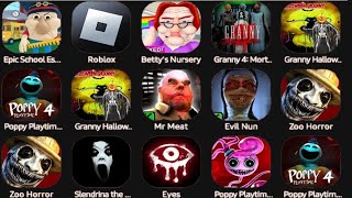 Epic School Escape,Roblox,Betty's Nursery,Granny 4 Mortuary Madness,PoppyPlaytime4Mobile,Eyes...