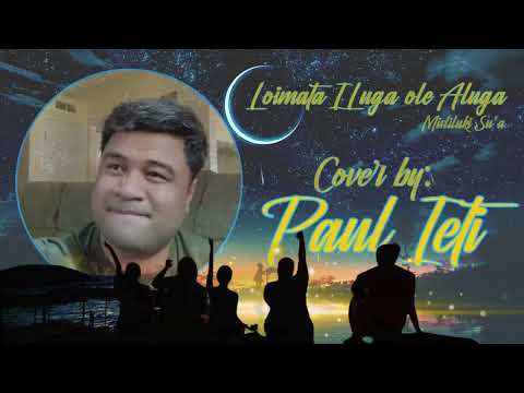 Loimata I Luga Ole Aluga Cover by: Paul Ieti