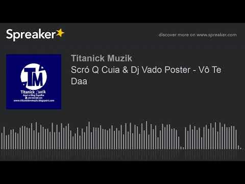 Scró Q Cuia & Dj Vado Poster - Vô Te Daa (made with Spreaker)