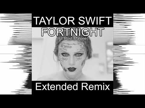 TAYLOR SWIFT - FORTNIGHT (ft. Post Malone) (EXTENDED C.H.A.Y. REMIX)