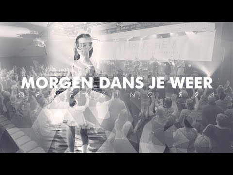Opwekking 824 - Morgen dans je weer - CD43 (live video)