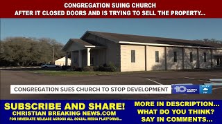 Congregation Suing Church AFTER IT CLOSED DOORS AND IS TRYING TO SELL THE PROPERTY...