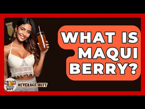 What Is Maqui Berry? - Beverage Buff
