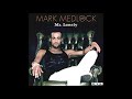 Mark Medlock - 2007 - Now Or Never - Album Version