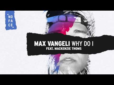Max Vangeli - Why Do I (feat. Mackenzie Thoms)