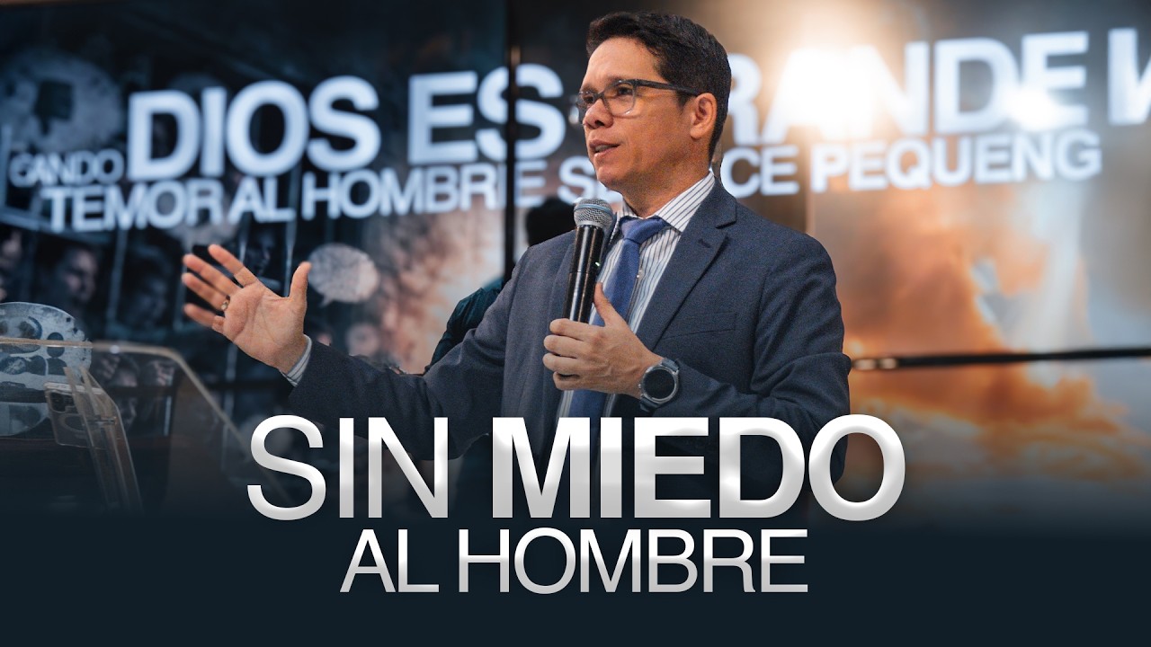 Cuando Dios es Grande, el Temor al Hombre se Hace Pequeño