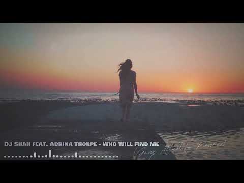 DJ Shah feat. Adrina Thorpe - Who Will Find Me (Gary Afterlife Remix)