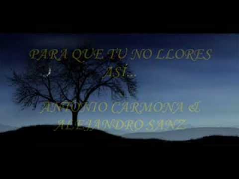 Alejandro Sanz, Antonio Carmona - Para Que Tu No Llores
