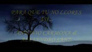 Alejandro Sanz, Antonio Carmona - Para Que Tu No Llores
