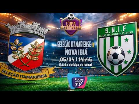 SELEÇÃO ITAMARIENSE x NOVA IBIÁ AO VIVO 🔴 | COPA INTERVALE 2026 | 05/04 | TRANSMISSÃO OFICIAL