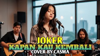 Download lagu KAPAN KAU KEMBALI (K3) - JOKER | COVER BY CASMA mp3
