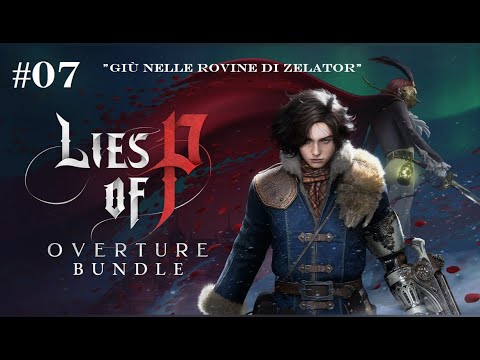 Lies of P (NG++/Full experience) Live #07: "Giù nelle rovine di Zelator" (DLC / Eng sub Ita)