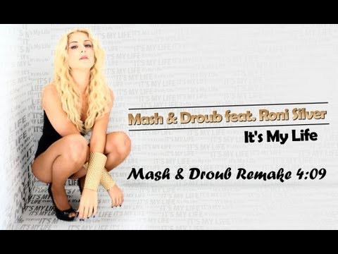 Mash & Droub ft  Roni Silver - its my life (Mash & Droub Remake)