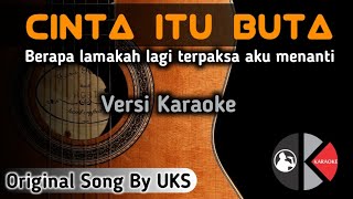 Download lagu CINTA ITU BUTA Karaoke Version #karaokelagumalaysia #karaokeakustik #UKS mp3
