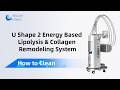 How To Clean U Shape 2 Energy Based Lipolysis Collagen Remodeling System