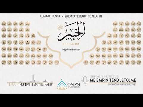 Me emrin tënd jetojmë | 25.Kuptimi i emrit El-Habir - Hoxhë Mr. Xheladin Leka