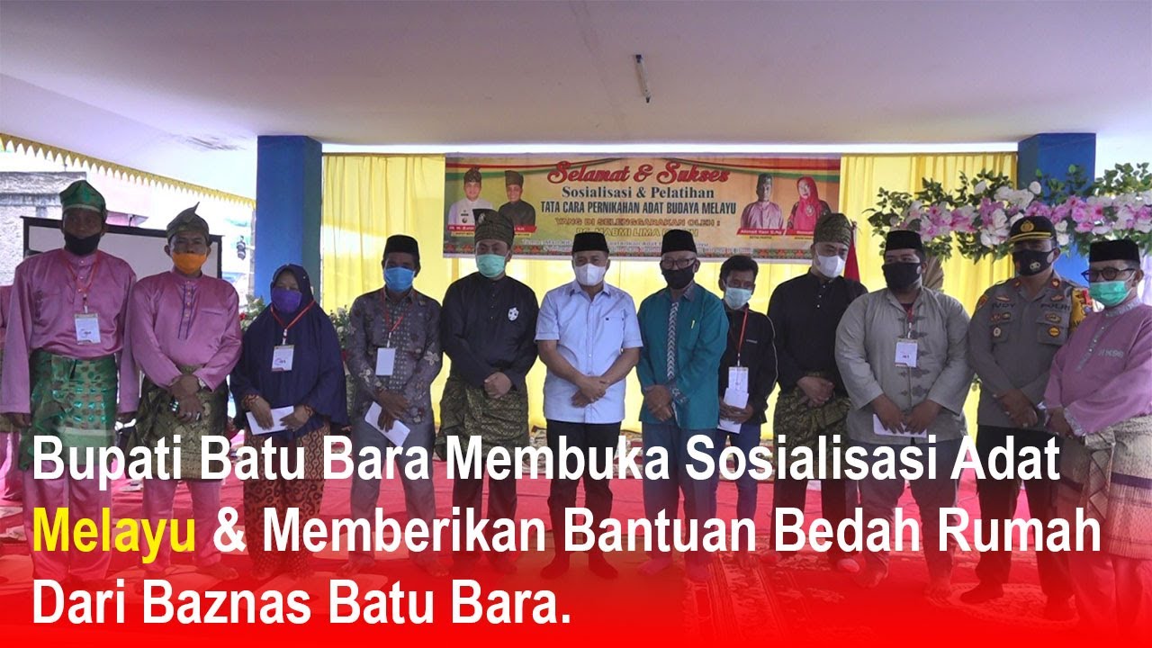 Bupati BatuBara Membuka Sosialisasi Adat Melayu & MemberikanBantuan BedahRumah Dari Baznas BatuBara.