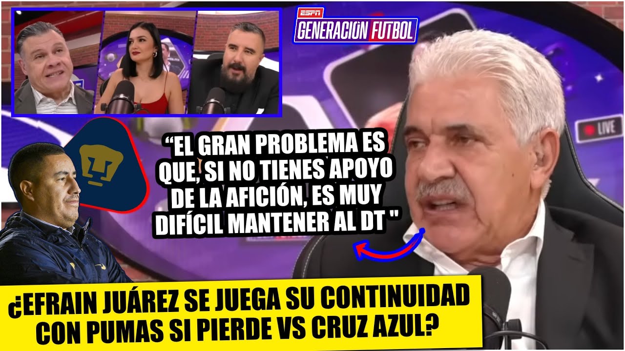 TUCA advierte: PUMAS se juega mucho vs CRUZ AZUL, hasta PERMANENCIA de EFRAÍN JUÁREZ | Generación F