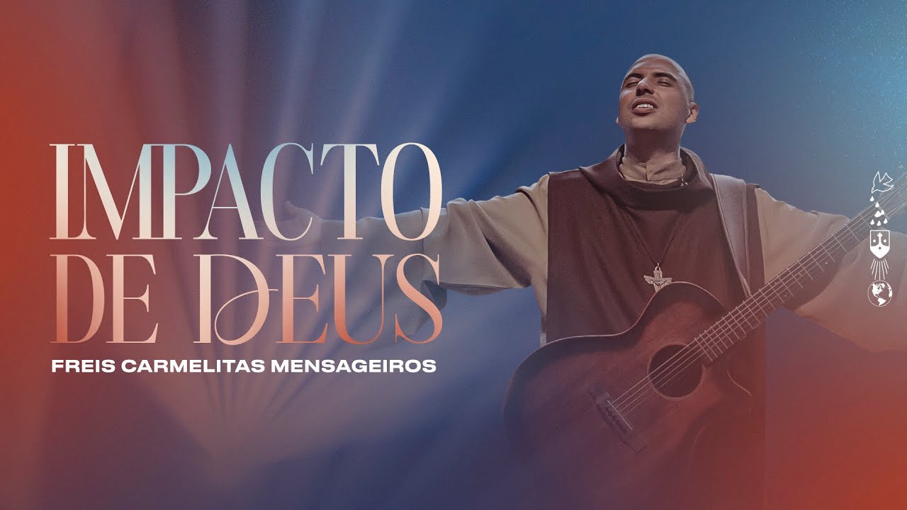 O impacto de Deus | Freis Carmelitas Mensageiros