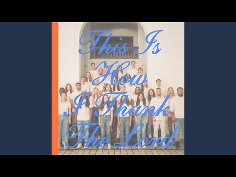 This Is How I Thank The Lord