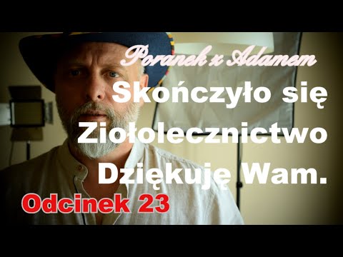 Skończyłem z ziołolecznictwem. Poranek z Adamem [23]