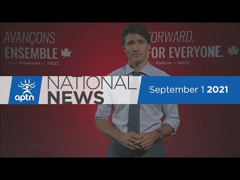 APTN National News September 1, 2021 – Liberal Party releases platform, Six-month-old found deceased