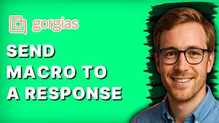 How to Send a Macro to a Response in Gorgias [2026 Full Guide]