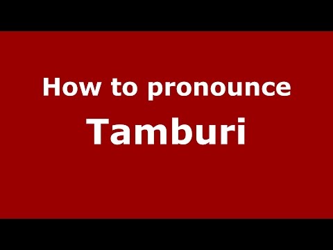 How to pronounce Tamburi