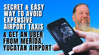 Secret & Easy Way To AVOID Expensive Airport Taxis & Get an UBER from Merida, Yucatan Airport!