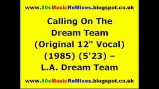 Calling On The Dream Team (Original 12&quot; Vocal) - L.A. Dream Team | 80s Electro Music | 80s Electro