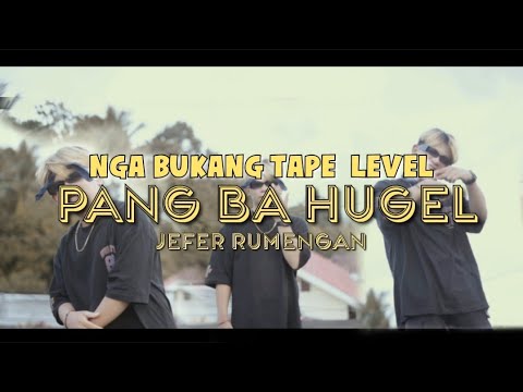 PANG BA HUGEL - JEFER RUMENGAN _ ( LAH LAH LAH NGA BUKANG TAPE LEVEL _ NGA PANG BA HUGEL )
