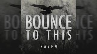 RAVEN - BOUNCE TO THIS (ORIGINAL MIX)