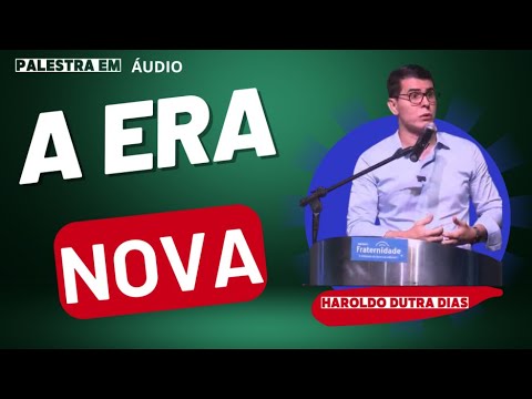 A Era Nova: Transformações e Reflexões com Haroldo Dutra Dias (2013)