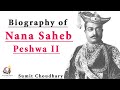 Biography of Nana Saheb Peshwa II , Role in the revolt of 1857 , the last peshwa of maratha empire