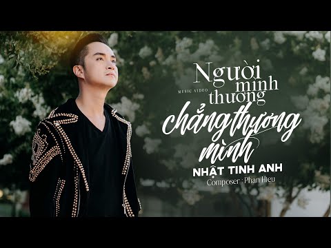 Người mình thương chẳng thương mình - Nhật Tinh Anh