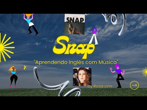 Aprendendo Inglês com Música Snap por Rosa Linn
