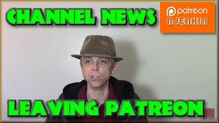 Channel News - Leaving Patreon
