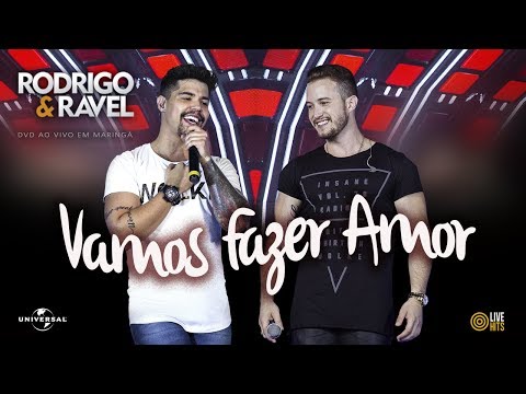 Rodrigo e Ravel - Vamos Fazer Amor (Ao Vivo Maringá)