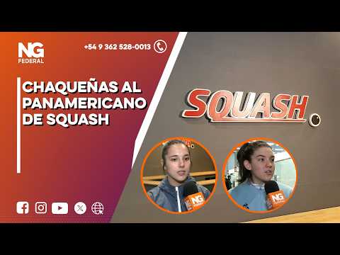 NG FEDERAL - CHAQUEÑAS AL PANAMERICANO DE SQUASH  - RESISTENCIA