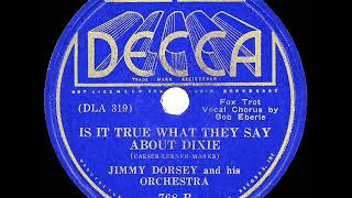 1936 HITS ARCHIVE: Is It True What They Say About Dixie? - Jimmy Dorsey (Bob Eberly, vocal)