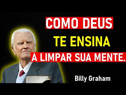 É Assim Que Deus Limpa Sua Mente Para Que Você Possa Seguir Em Frente - Billy Graham
