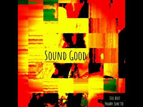 Isis Aset - Sound Good (ProdBy.Suke'EQ)