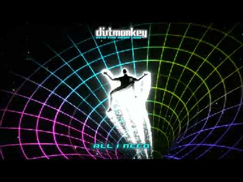 Dirt Monkey - ALL I NEED