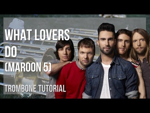 How to play What Lovers Do by Maroon 5 on Trombone (Tutorial)