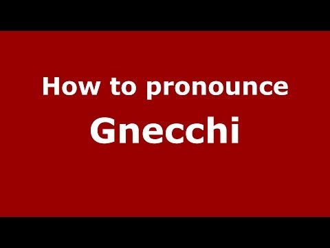 How to pronounce Gnecchi (Italian/Italy) - PronounceNames.com