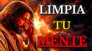 DIOS TE DICE HOY: LIMPIA TU MENTE, RINDE CADA PENSAMIENTO Y TODO CAMBIARÁ
