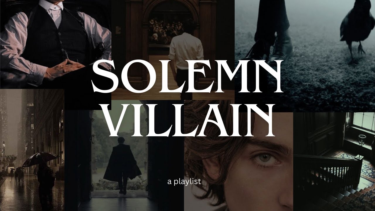 Solemn Villain, a playlist (satisfying villain songs)