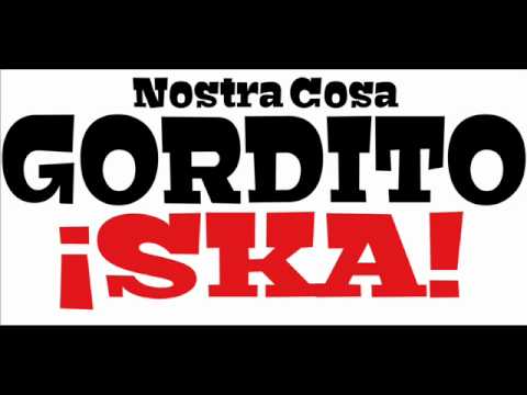 Nostra Cosa - Gordito Ska