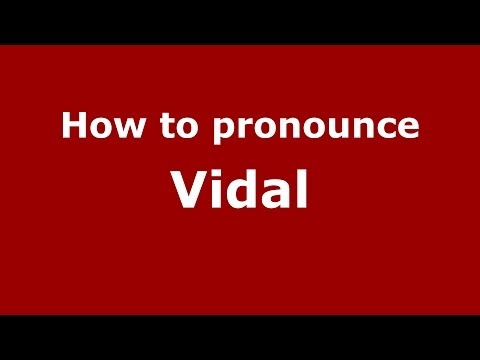 How to pronounce Vidal